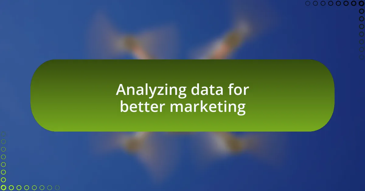 Analyzing data for better marketing