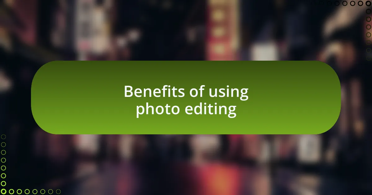 Benefits of using photo editing