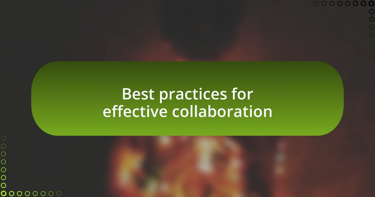 Best practices for effective collaboration
