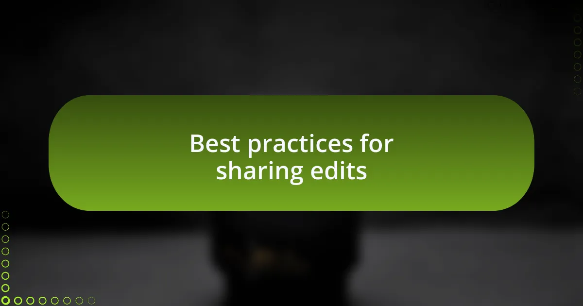 Best practices for sharing edits