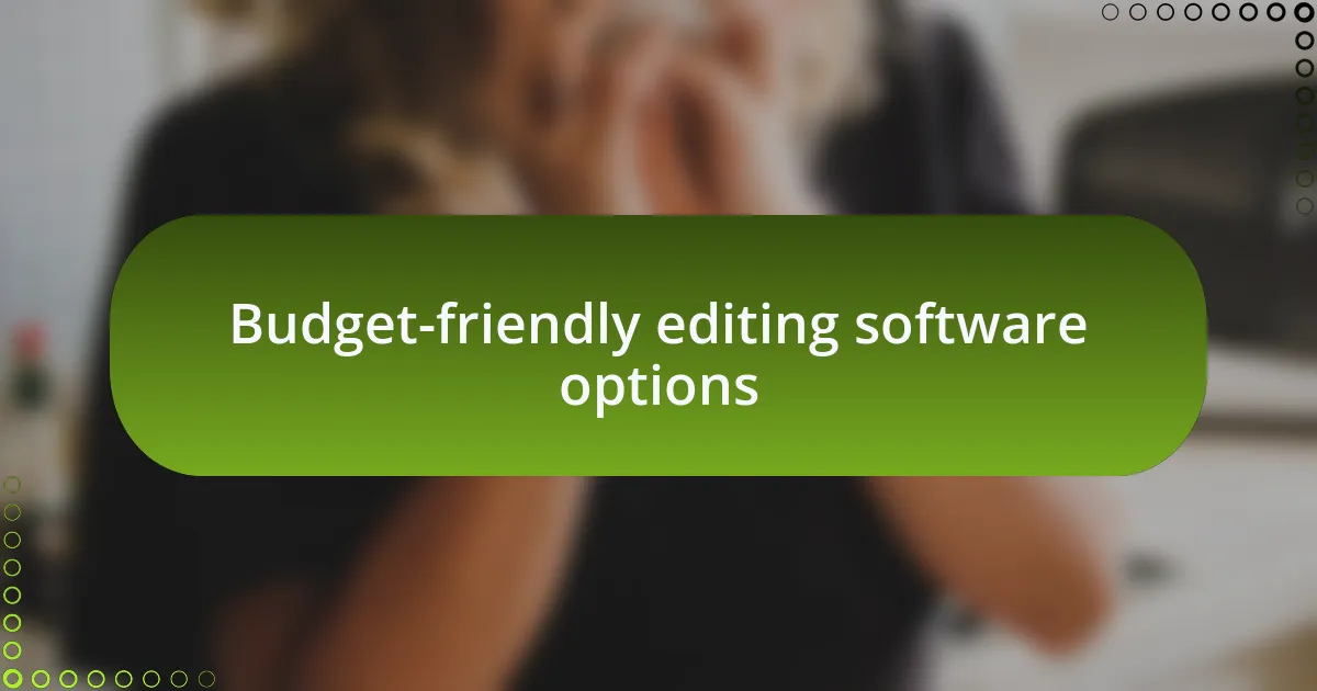 Budget-friendly editing software options