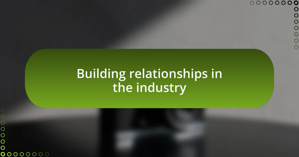 Building relationships in the industry