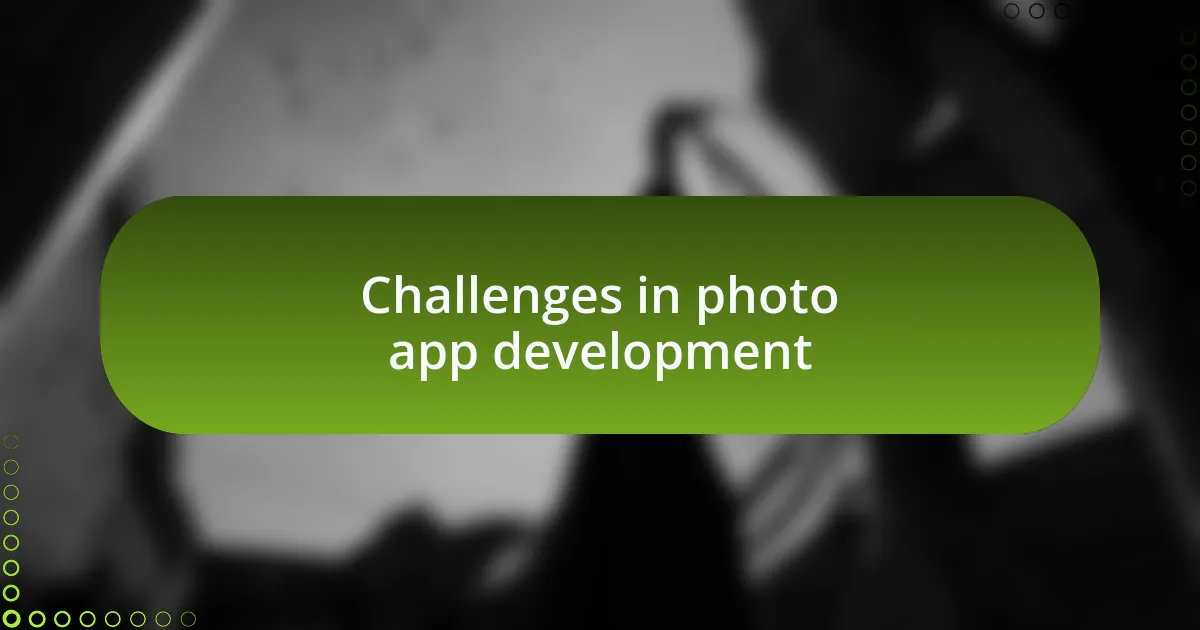 Challenges in photo app development
