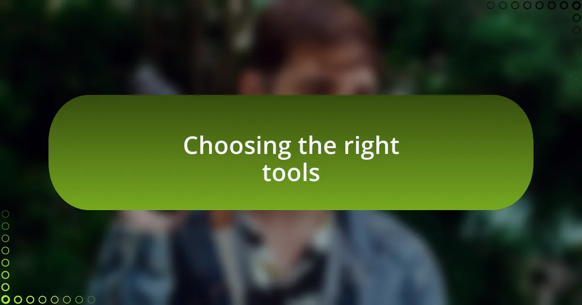 Choosing the right tools