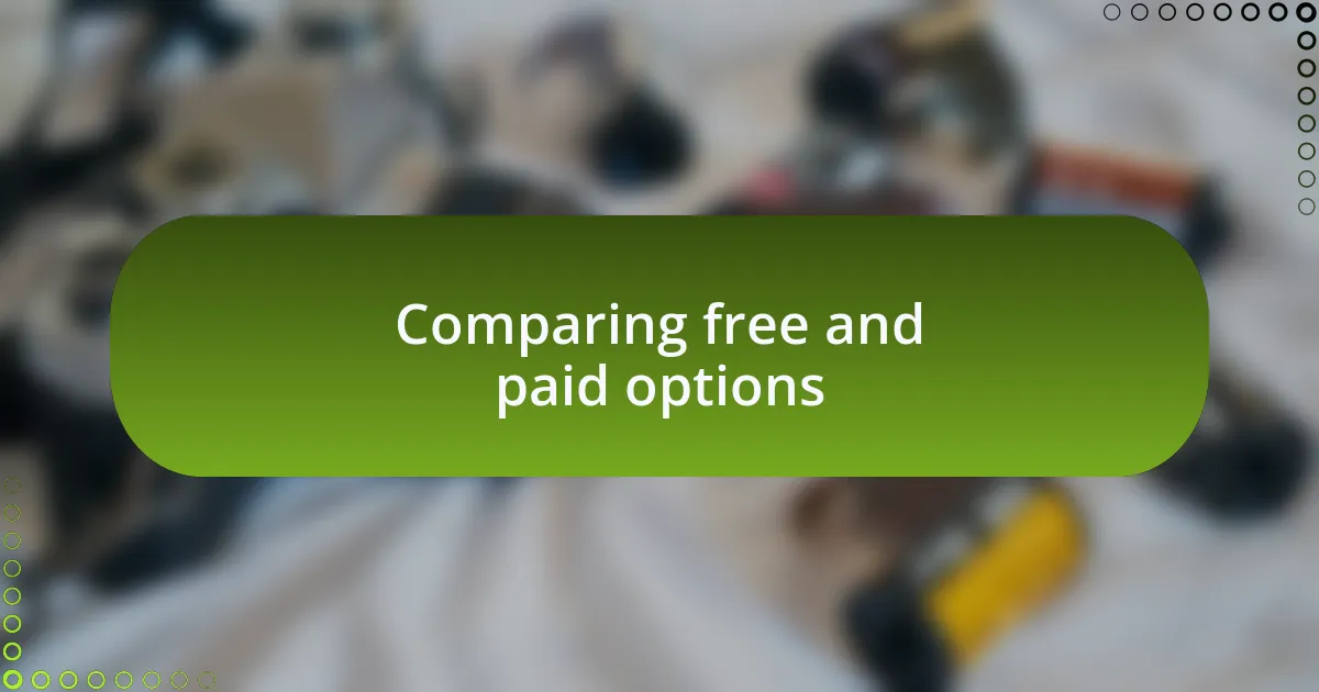 Comparing free and paid options