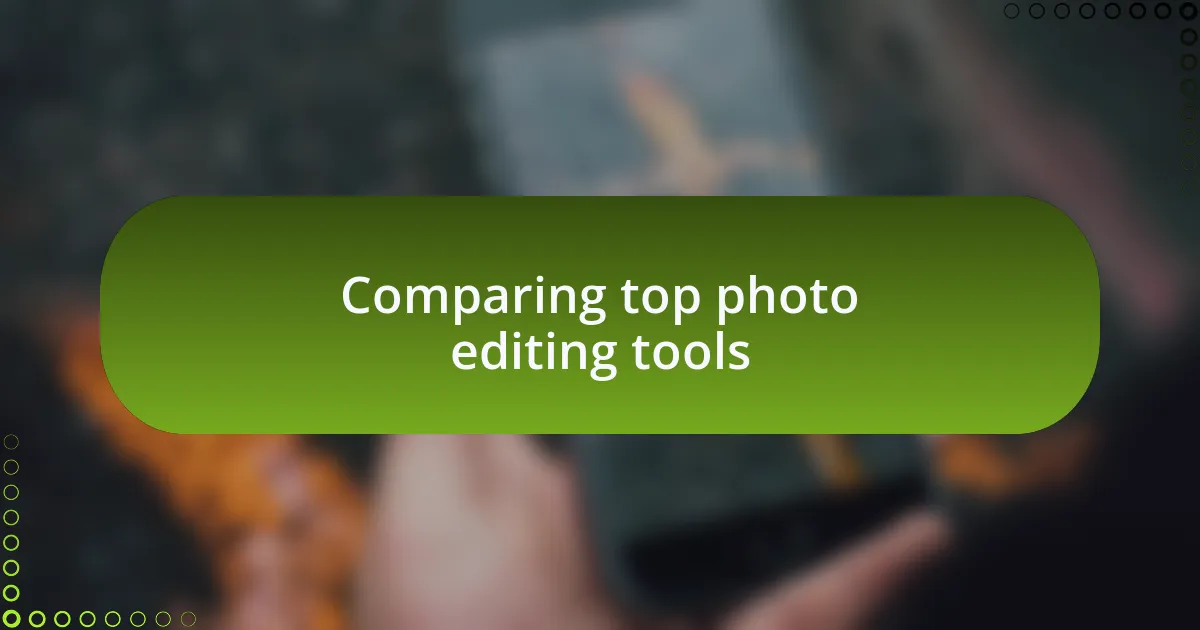 Comparing top photo editing tools