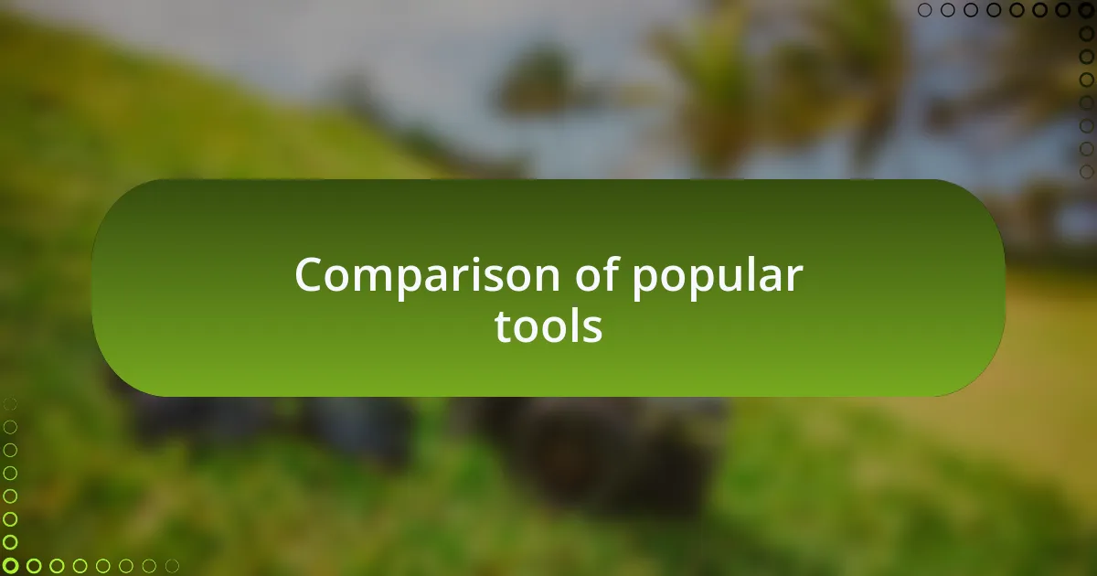 Comparison of popular tools