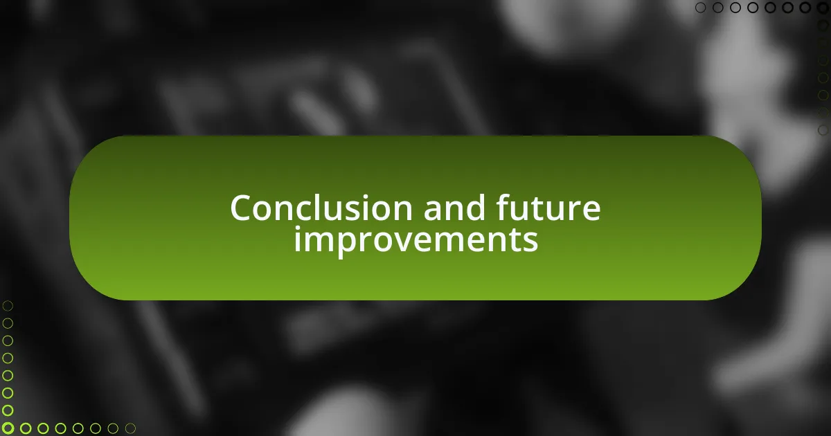 Conclusion and future improvements