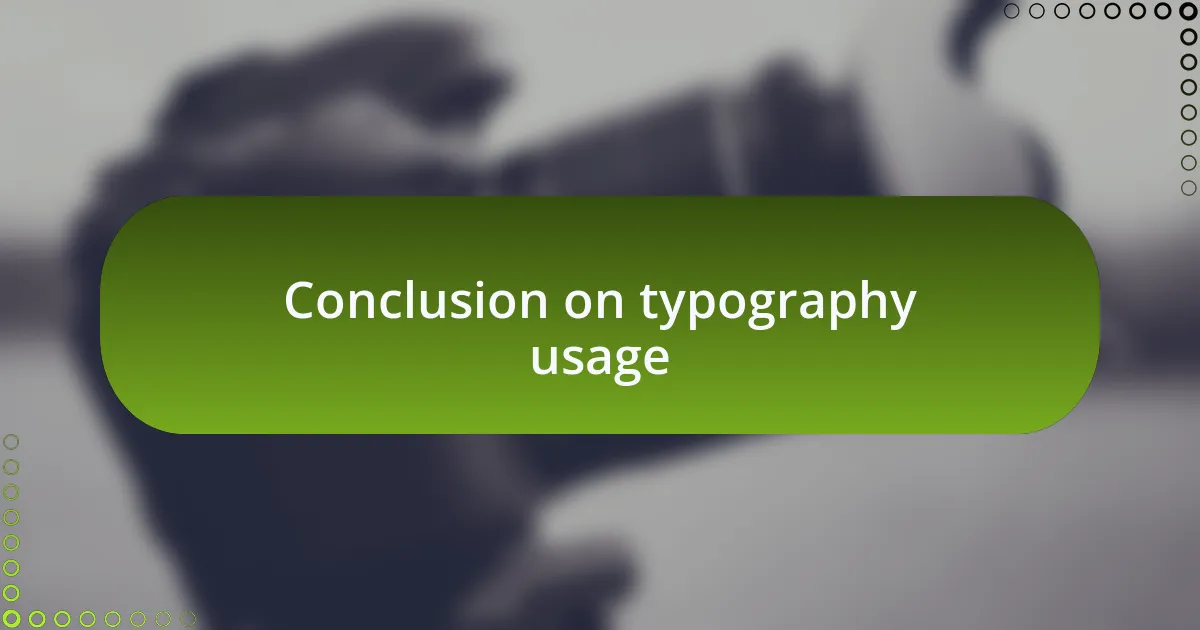Conclusion on typography usage