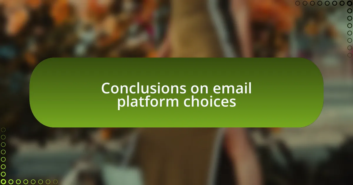 Conclusions on email platform choices