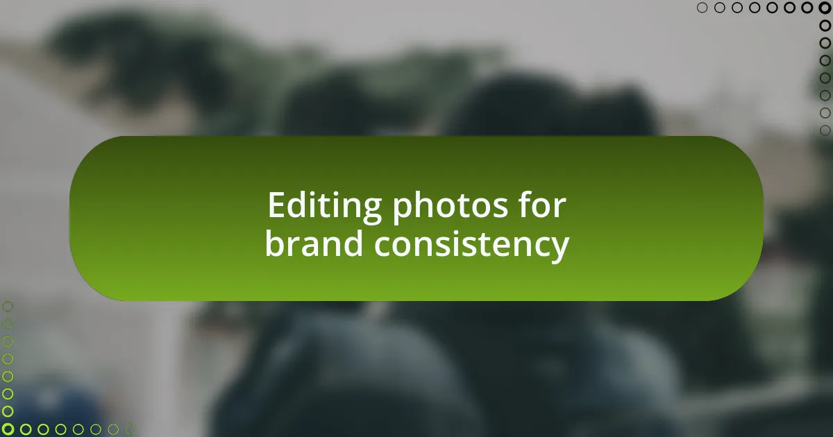 Editing photos for brand consistency