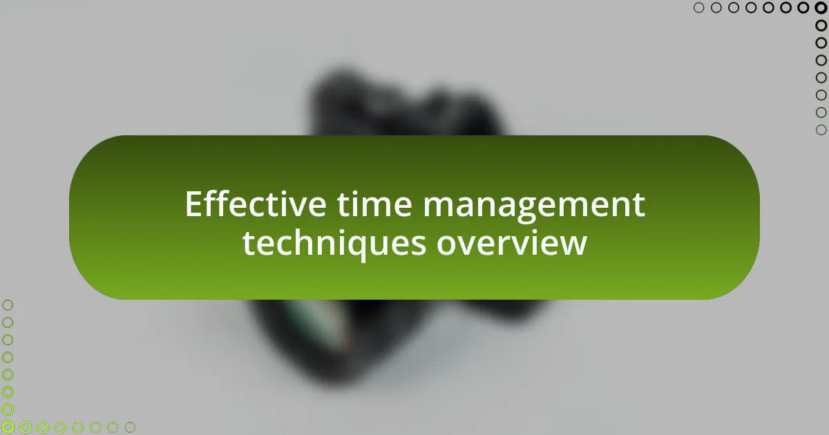 Effective time management techniques overview