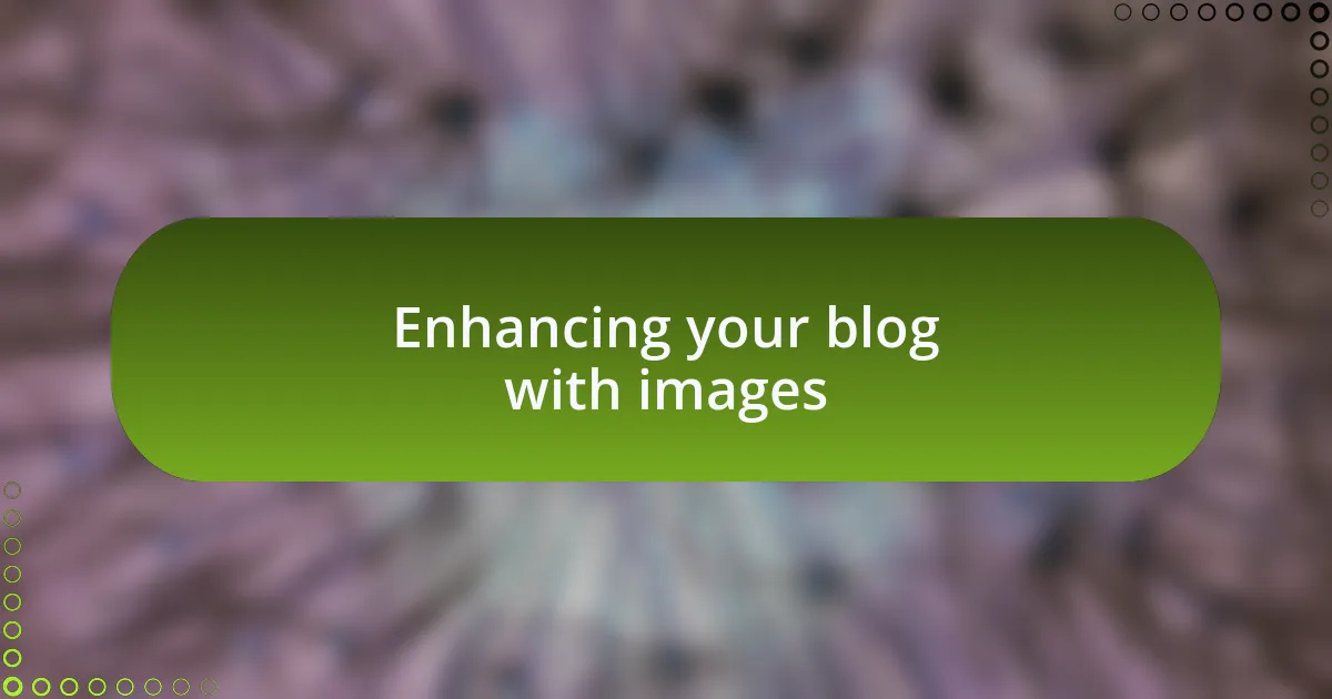 Enhancing your blog with images