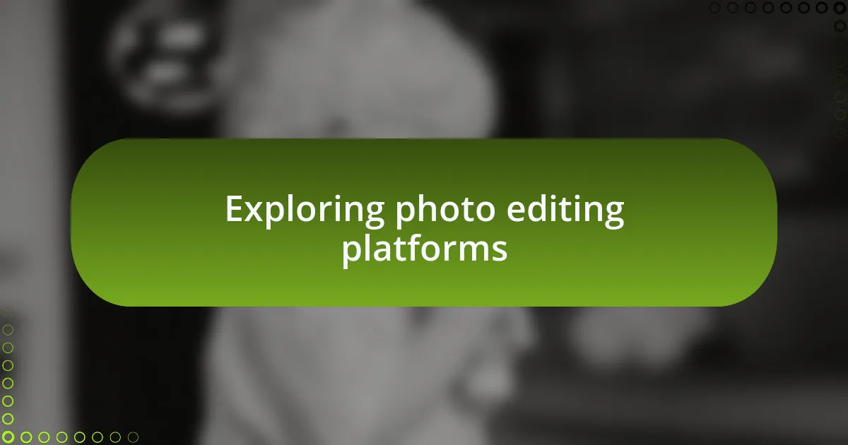 Exploring photo editing platforms