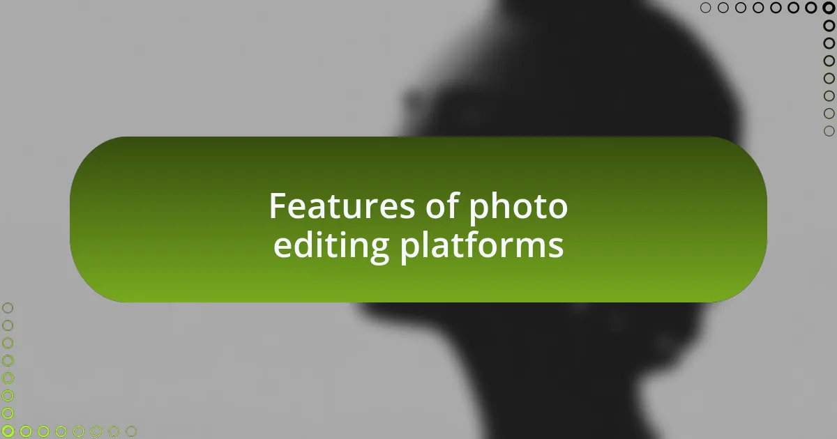 Features of photo editing platforms