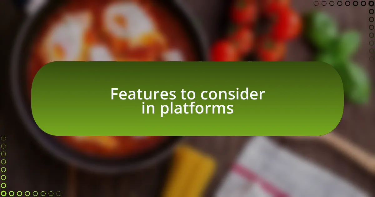 Features to consider in platforms