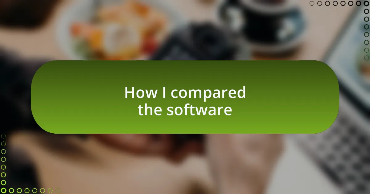 How I compared the software