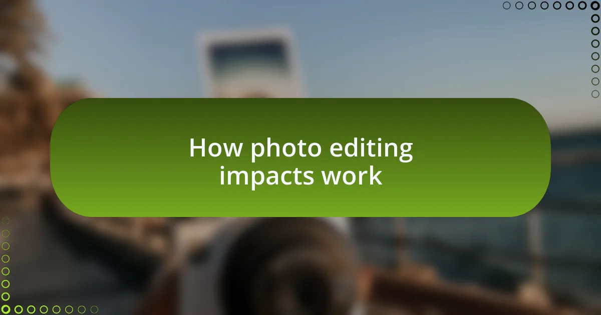 How photo editing impacts work