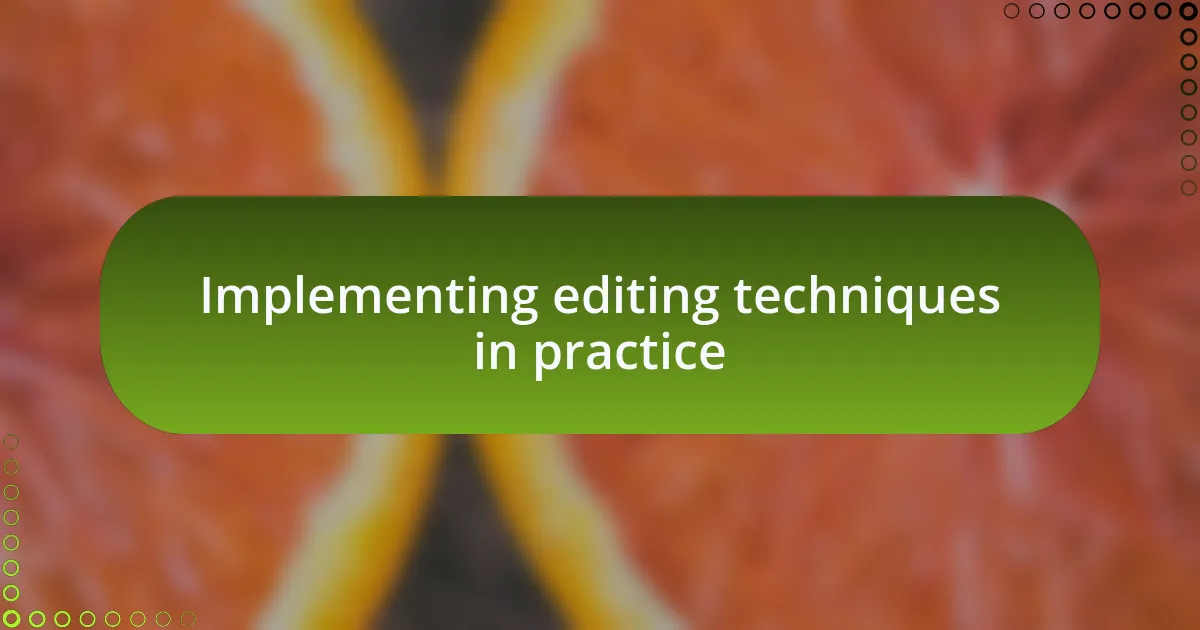 Implementing editing techniques in practice
