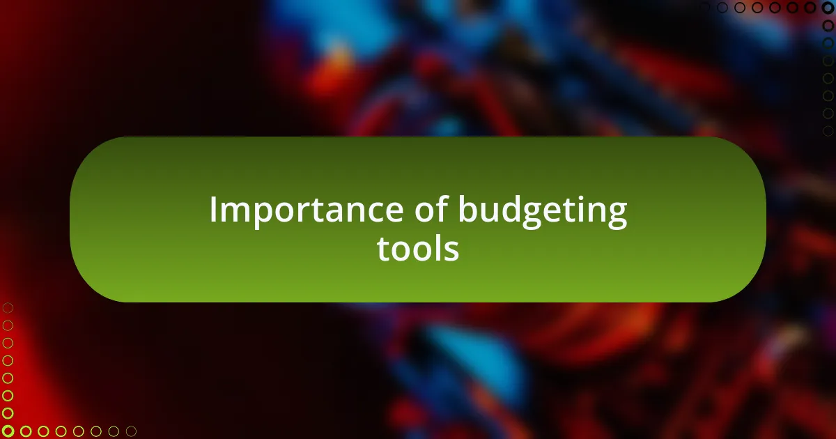 Importance of budgeting tools