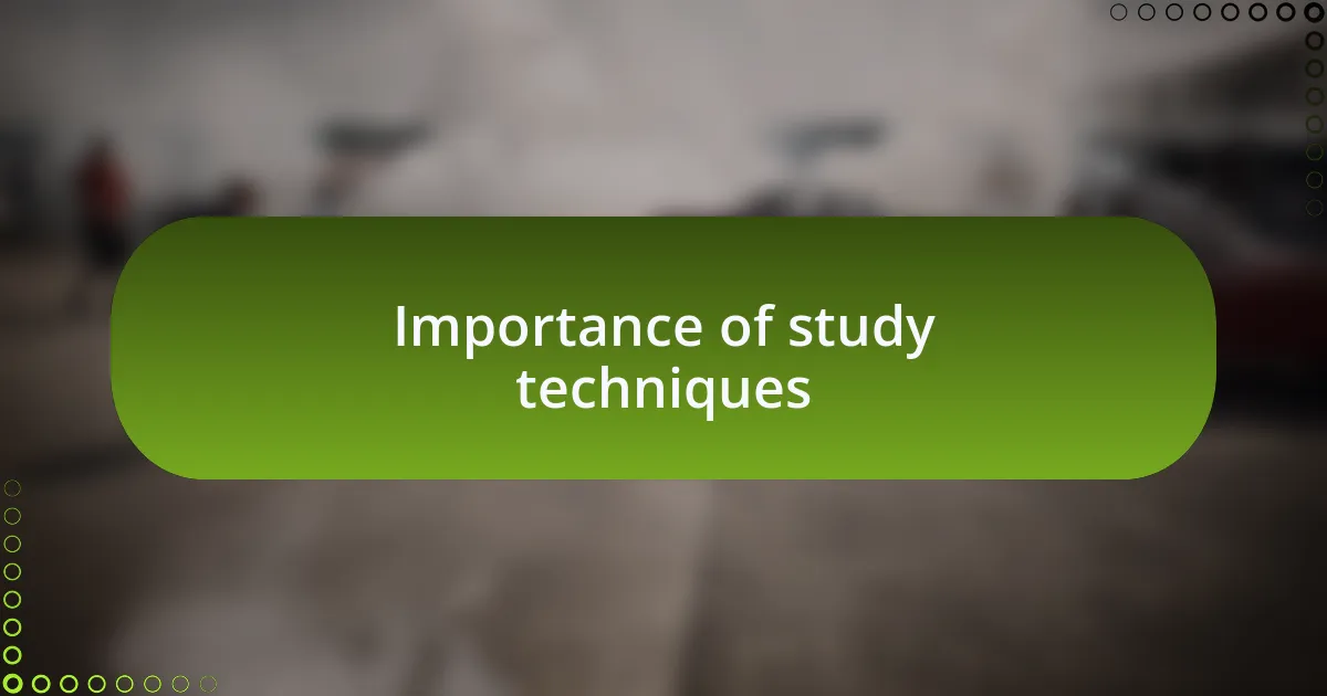 Importance of study techniques