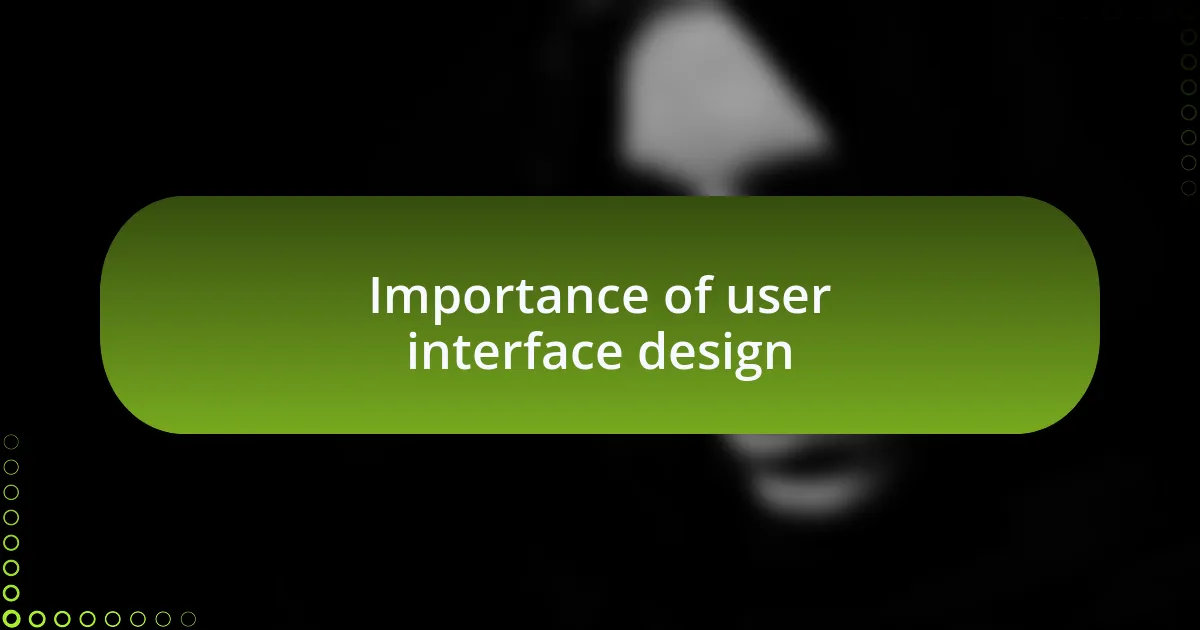 Importance of user interface design