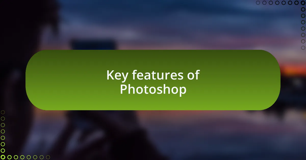 Key features of Photoshop