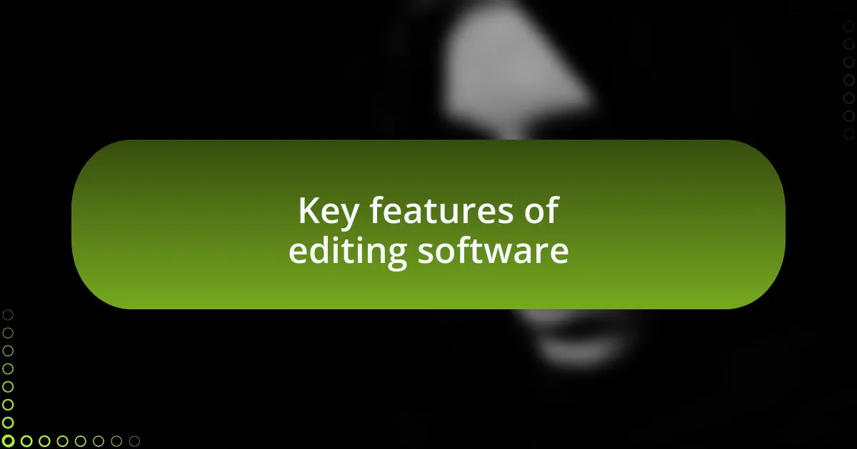 Key features of editing software