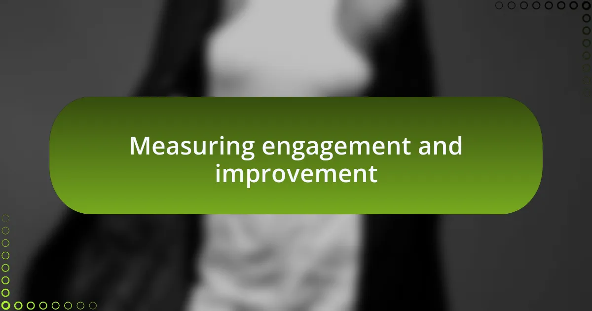 Measuring engagement and improvement
