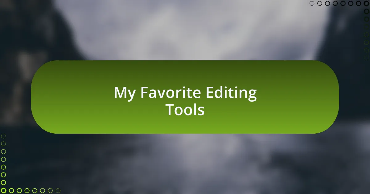My Favorite Editing Tools