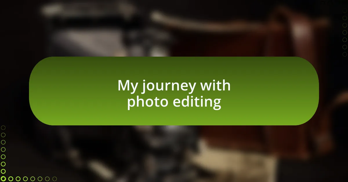 My journey with photo editing