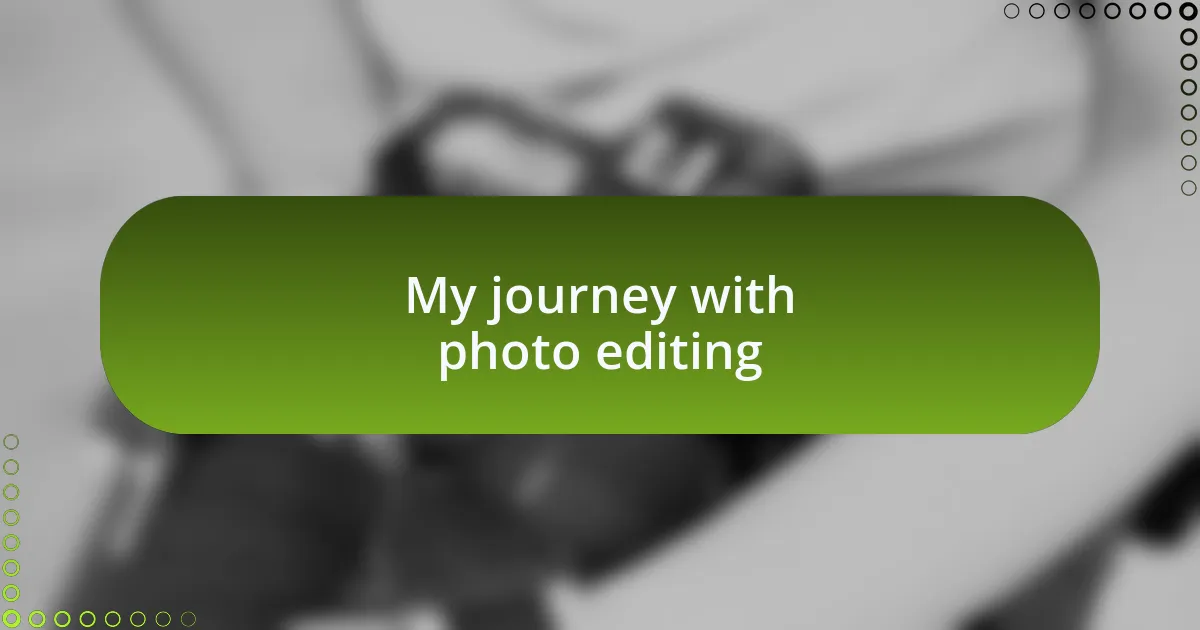 My journey with photo editing