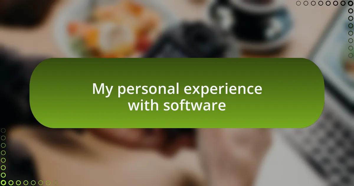 My personal experience with software