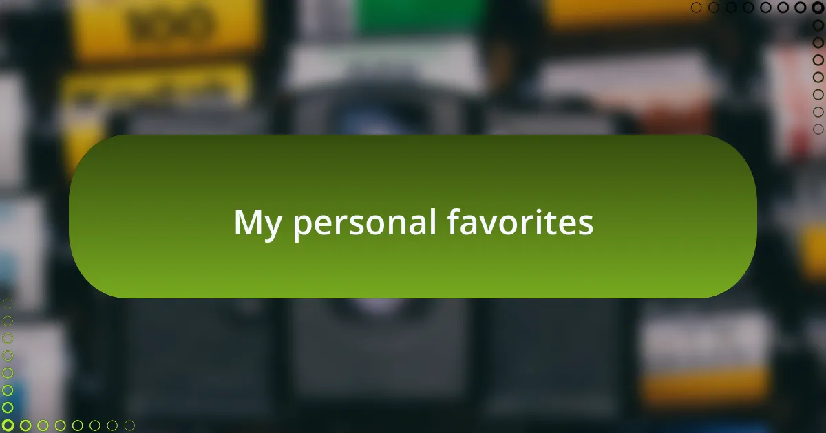 My personal favorites