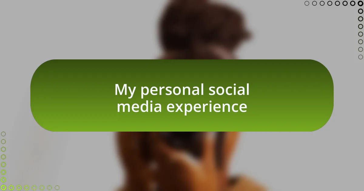 My personal social media experience