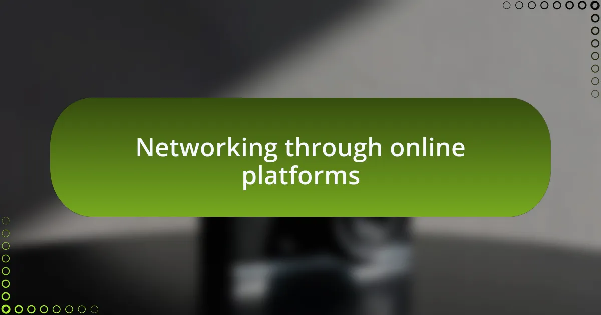 Networking through online platforms