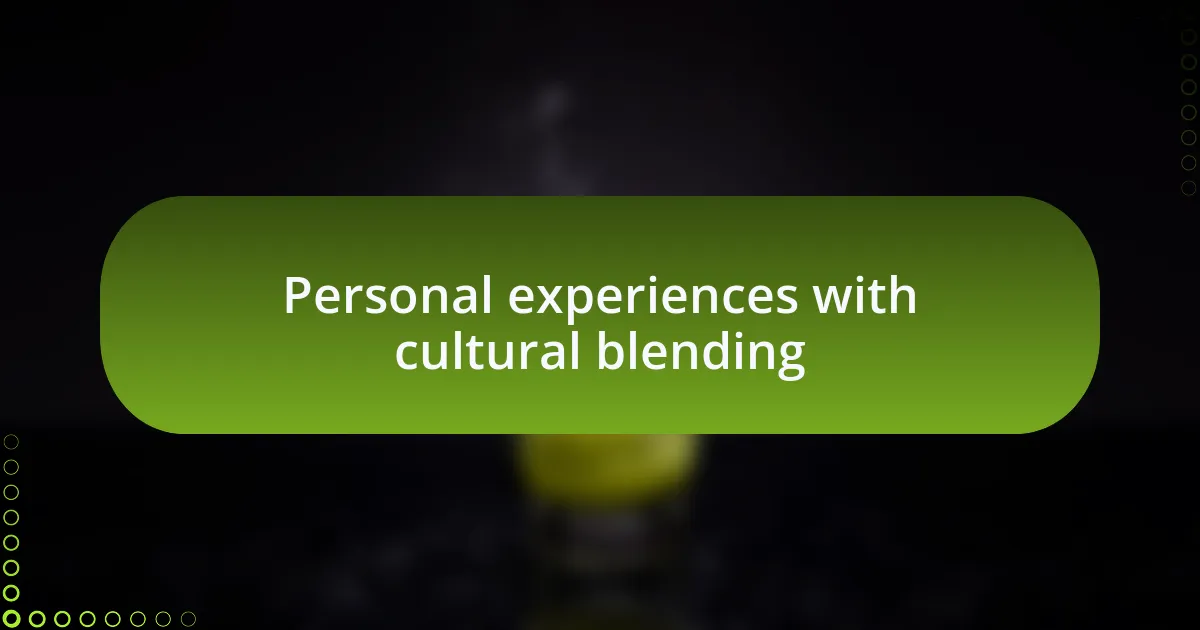 Personal experiences with cultural blending
