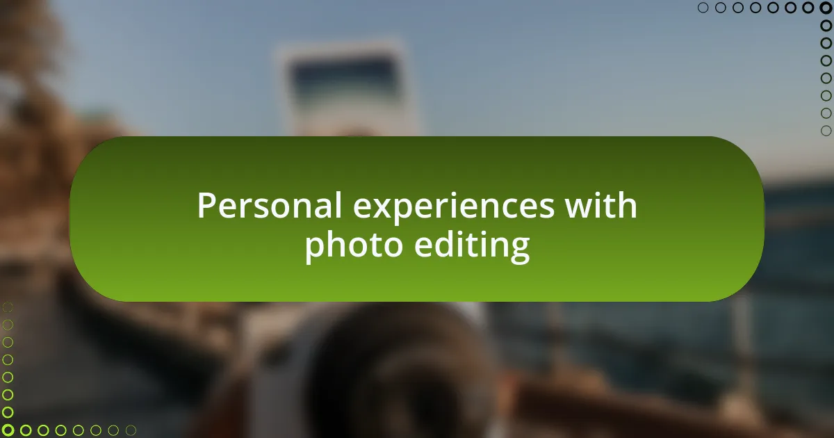 Personal experiences with photo editing