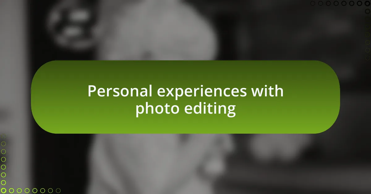 Personal experiences with photo editing