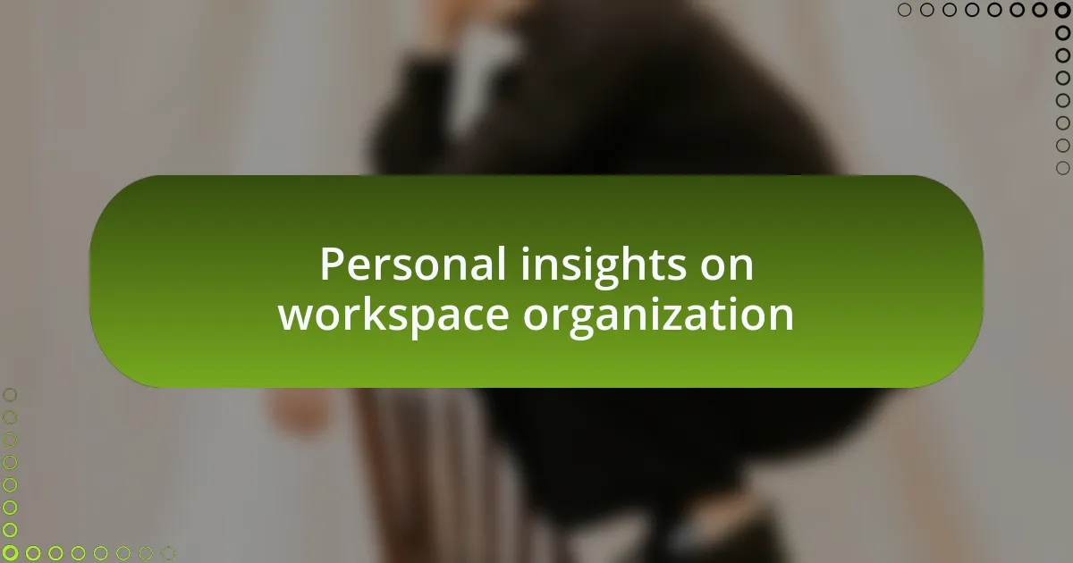 Personal insights on workspace organization