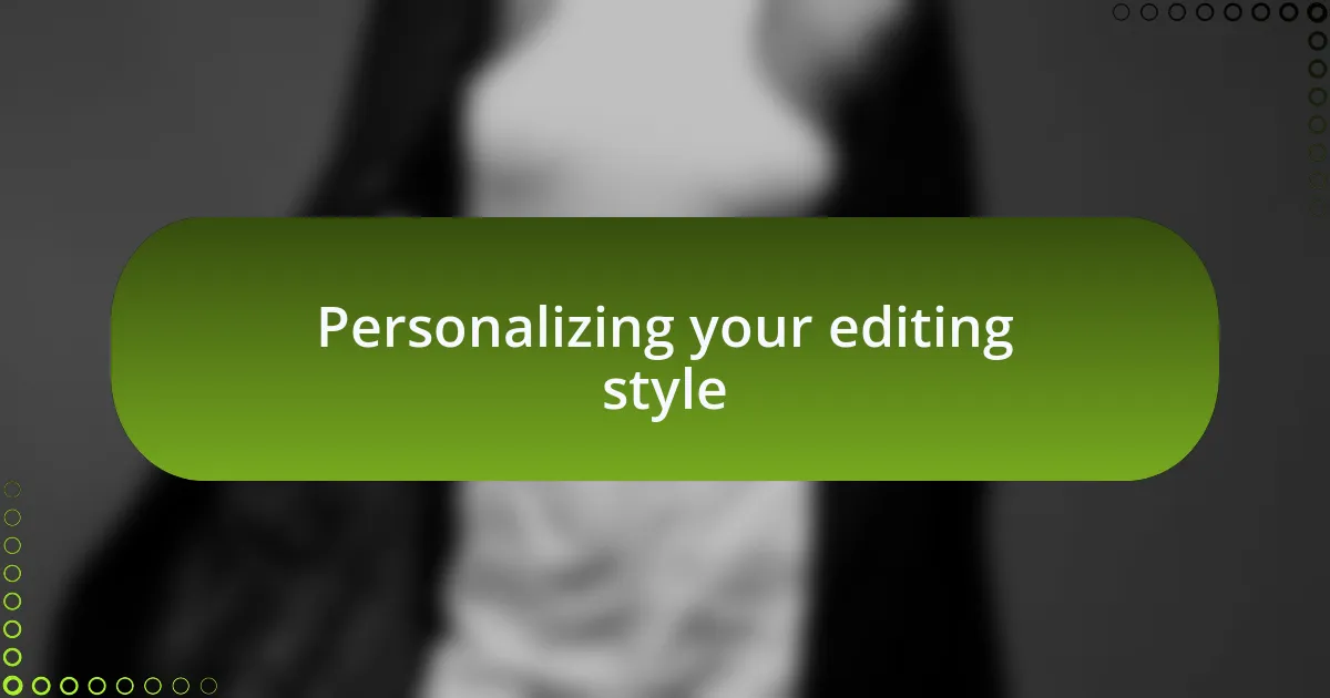 Personalizing your editing style