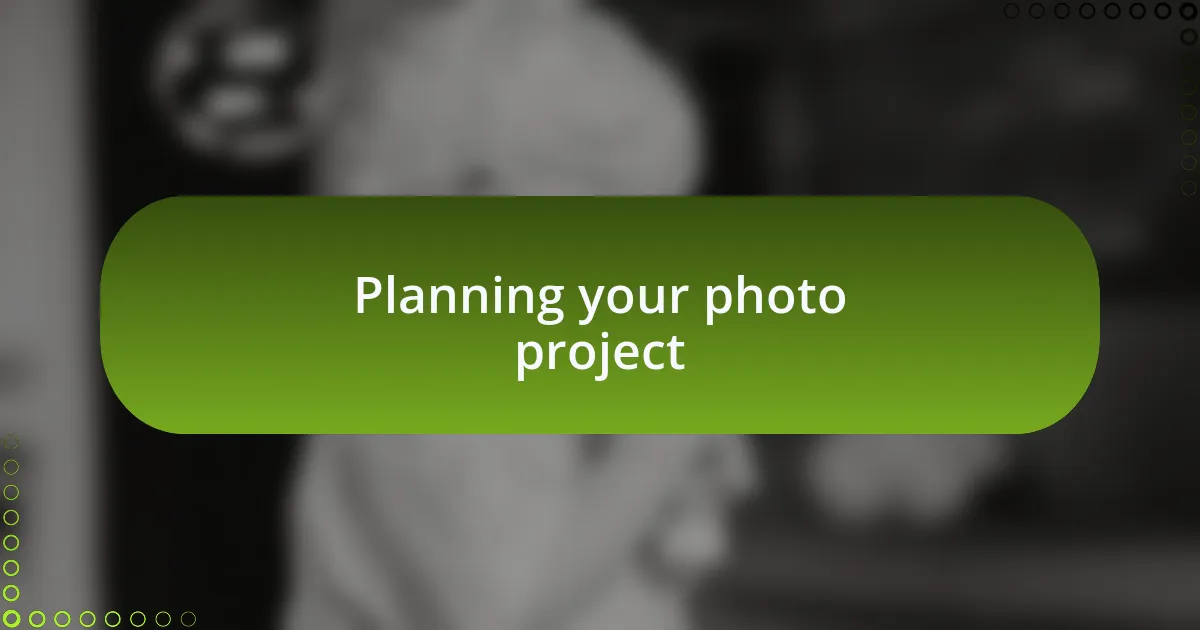 Planning your photo project