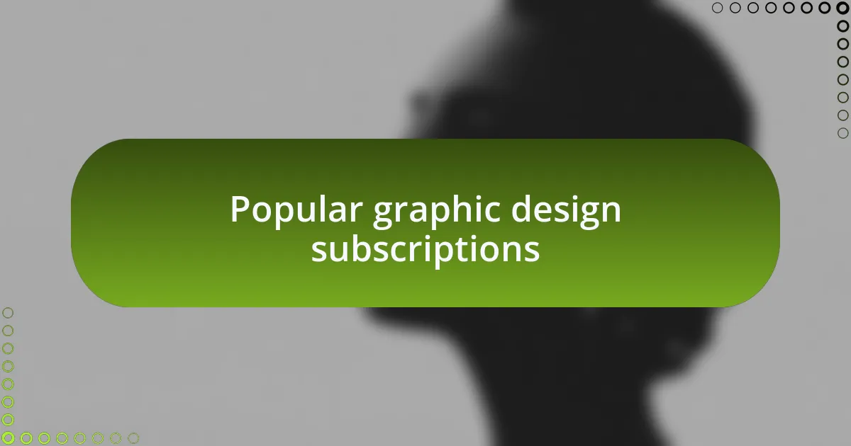 Popular graphic design subscriptions