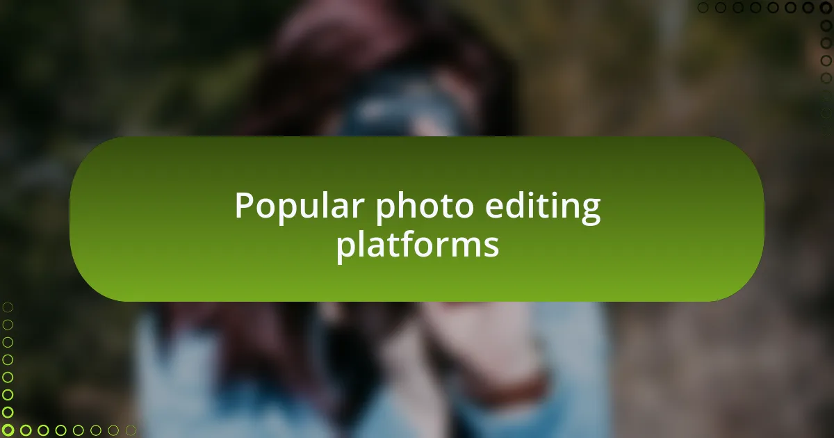 Popular photo editing platforms