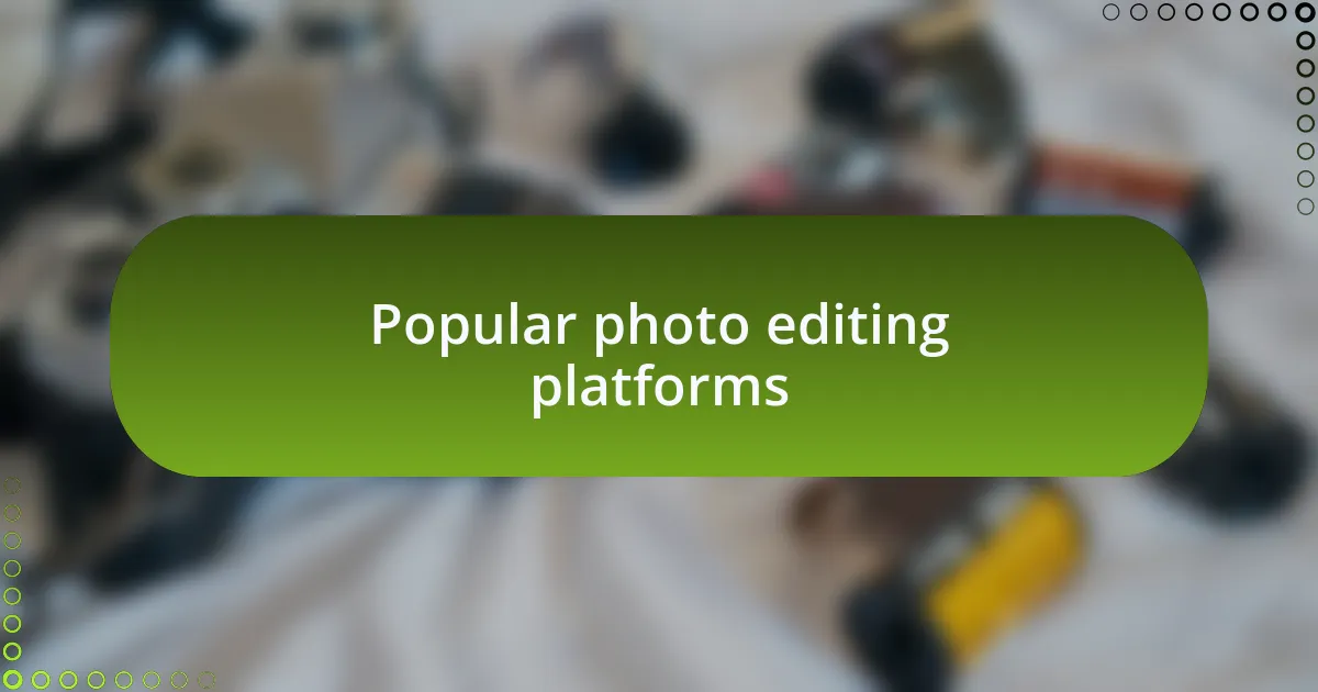 Popular photo editing platforms