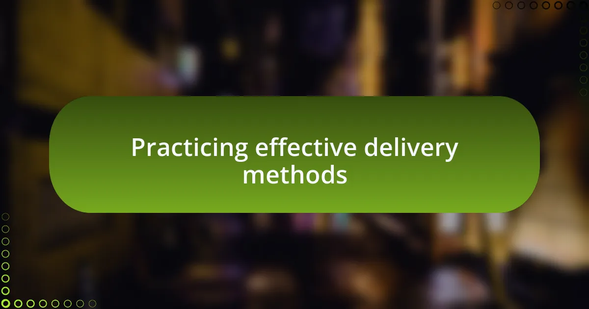 Practicing effective delivery methods