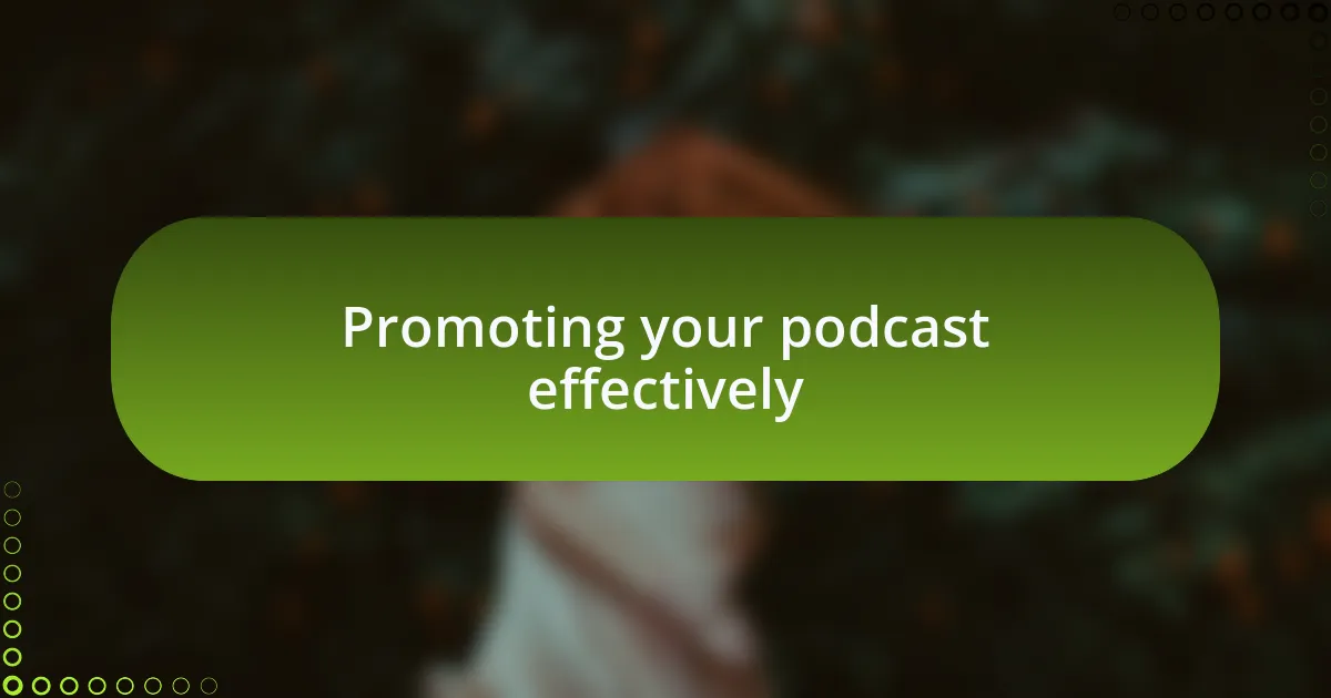 Promoting your podcast effectively