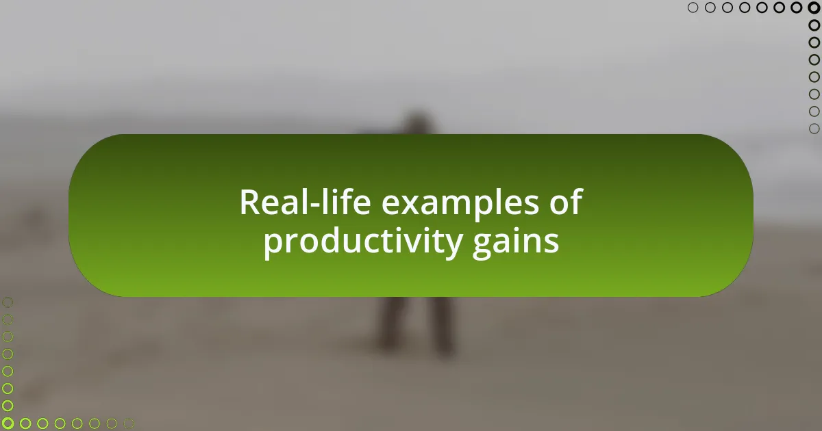 Real-life examples of productivity gains