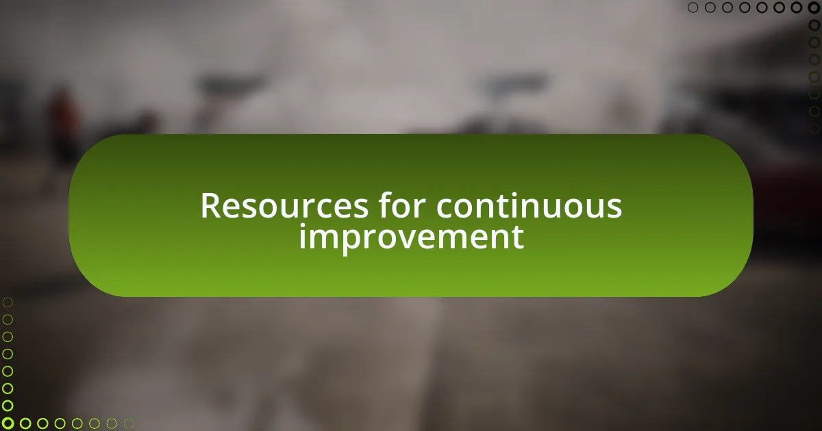 Resources for continuous improvement