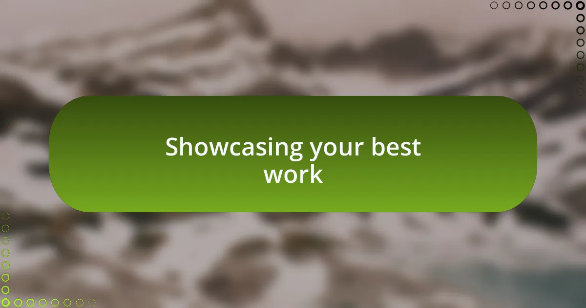 Showcasing your best work